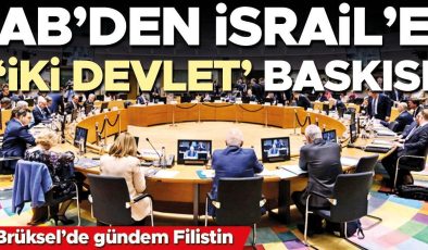 AB’den İsrail’e ‘iki devlet’ baskısı… Brüksel’de gündem Filistin
