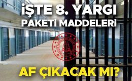 AF YASASI 8. YARGI PAKETİNDE VAR MI SON DAKİKA | 8. Yargı paketi ne zaman çıkacak, infaz düzenlemesi var mı, mahkumlara af çıkacak mı? Bakan Tunç tarih verdi!