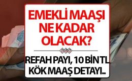 Emekli maaşı ne kadar oldu? Refah payı, kök maaş düzenlemesi ve 7500 TL en düşük maaş detayı!