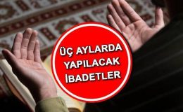 ÜÇ AYLAR İBADETLERİ VE DUALARI | Üç aylarda yapılacak ibadetler nelerdir, hangi dualar okunur? İşte mübarek üç aylarda yapılması gerekenler