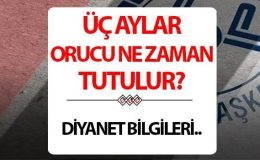 Üç aylar orucu ne zaman, kaç gün tutulur? Üç aylar orucuna nasıl niyet edilir? Diyanet açıklaması ile üç aylarda oruç tutmanın hükmü!