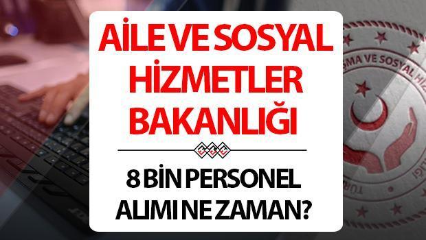 Aile ve Sosyal Hizmetler Bakanlığı personel alımı başvurusu 2024 | Aile ve Sosyal Hizmetler Bakanlığı 8 bin sözleşmeli personel alımı ne zaman, başvuru şartları neler? Bakan Göktaş duyurdu!