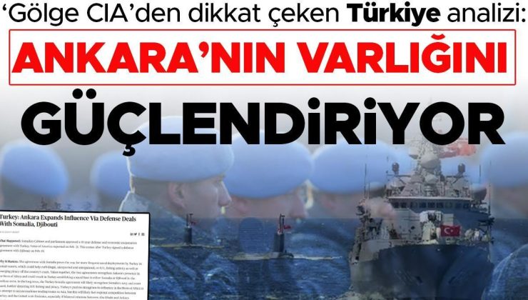 ‘Gölge CIA’den dikkat çeken Türkiye analizi: Ankara’nın varlığını güçlendiriyor
