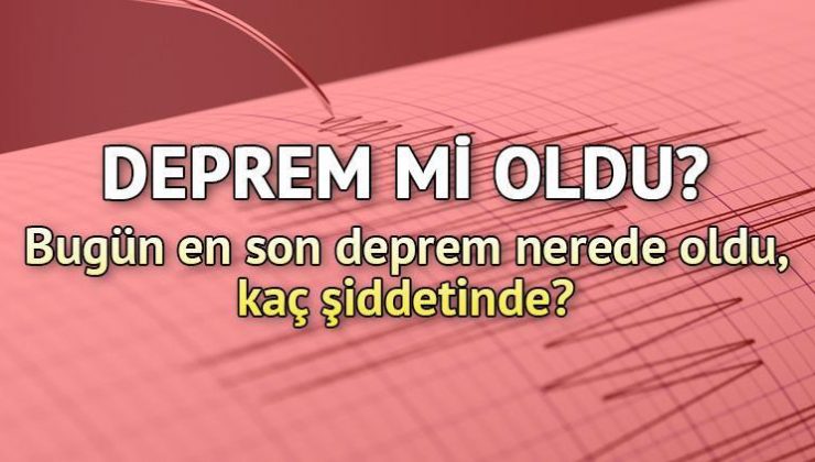 GÜNÜN SON DEPREMLER LİSTESİ 23 ŞUBAT || DEPREM Mİ OLDU? Son dakika Kandilli Rasathanesi-AFAD depremler ekranı… Nerede deprem oldu, kaç şiddetinde?