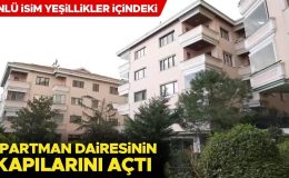 Ünlü isim yeşillikler içindeki evinin kapılarını açtı