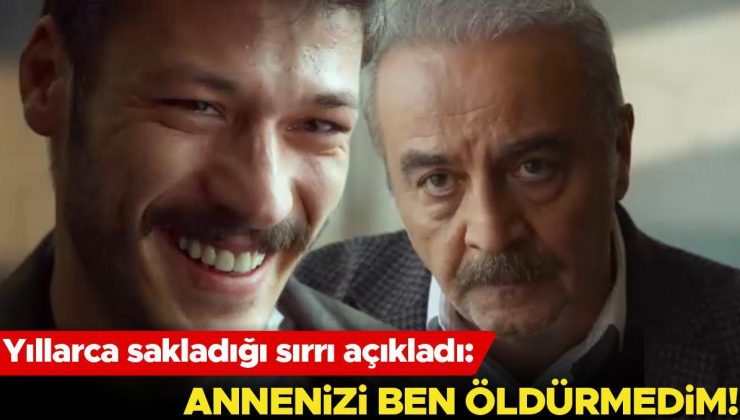 Yıllarca sakladığı sırrı açıkladı: Annenizi ben öldürmedim!