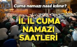CUMA NAMAZI SAATİ 15 MART 2024 ( (İSTANBUL ANKARA İZMİR) | Cuma namazı saat kaçta kılınacak, kaç rekat, nasıl kılınır? Diyanet ile cuma namazı kılınışı ve il il cuma namazı saatleri
