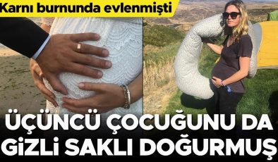 Karnı burnunda evlenmişti… Üçüncü çocuğu da gizlice doğurmuş