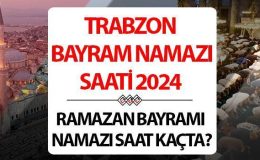 Trabzon bayram namazı saati 2024 | 10 Nisan Trabzon’da Ramazan Bayramı namazı saat kaçta, ne zaman kılınacak? Diyanet Trabzon bayram namazı saatleri!
