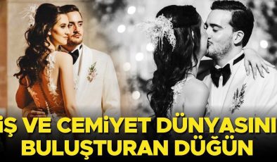İş ve cemiyet dünyasını buluşturan düğün
