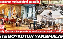 İşte boykotun yansımaları: Restoran ve kafeleri gezdik