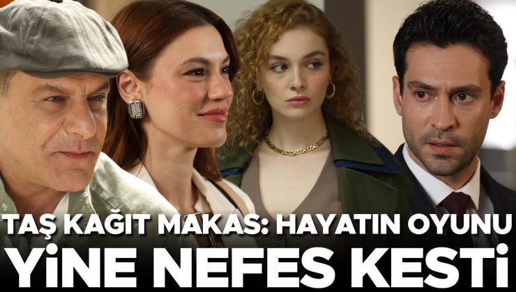 ‘Taş Kağıt Makas: Hayatın Oyunu’ yine nefes kesti