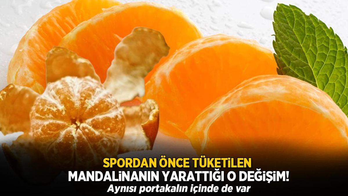 Spor öncesi mandalinayı beyaz lifiyle yiyin, değişimi görün! Aynısı portakalda da saklı