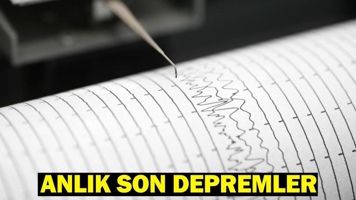 DEPREM Mİ OLDU? AFAD, Kandilli Rasathanesi Son Depremler 31 Mart 2025
