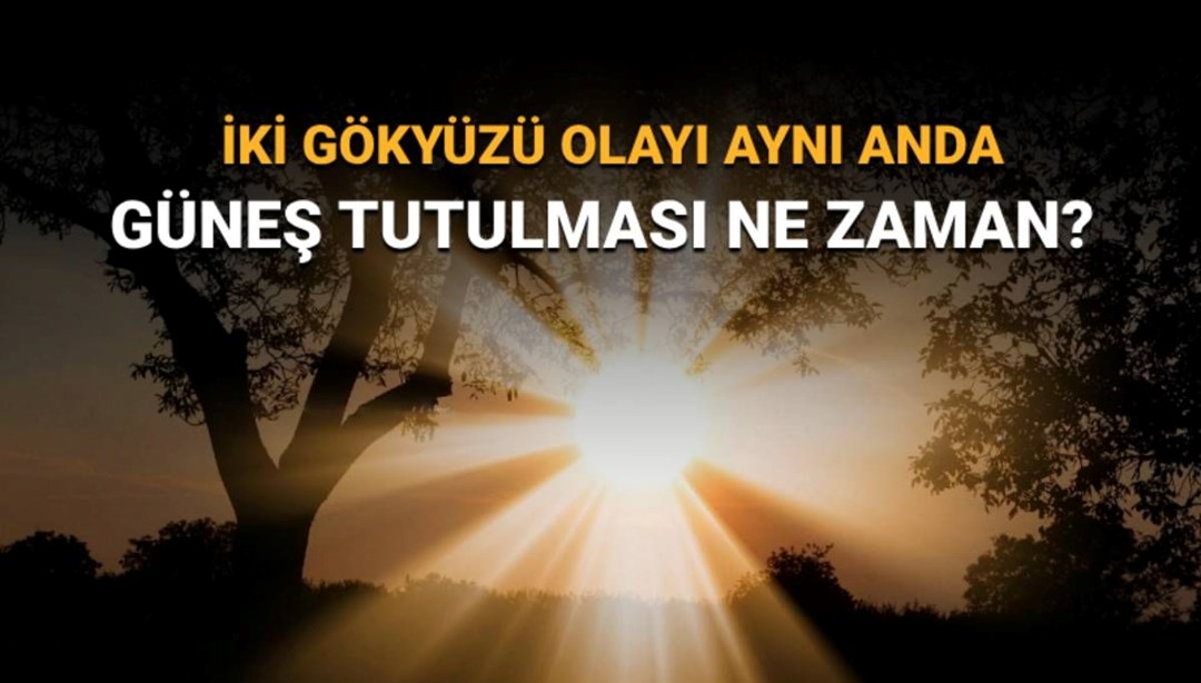 “Süper Ay” ve “Şeytan Boynuzu” Güneş tutulması aynı anda görülecek: Güneş tutulması ne zaman, saat kaçta?
